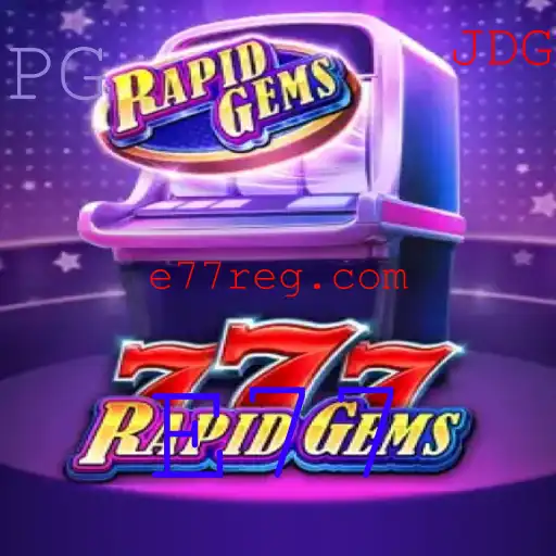 Descubra o Universo Fascinante de RapidGems777: O Impacto de E77 no Mundo dos Jogos